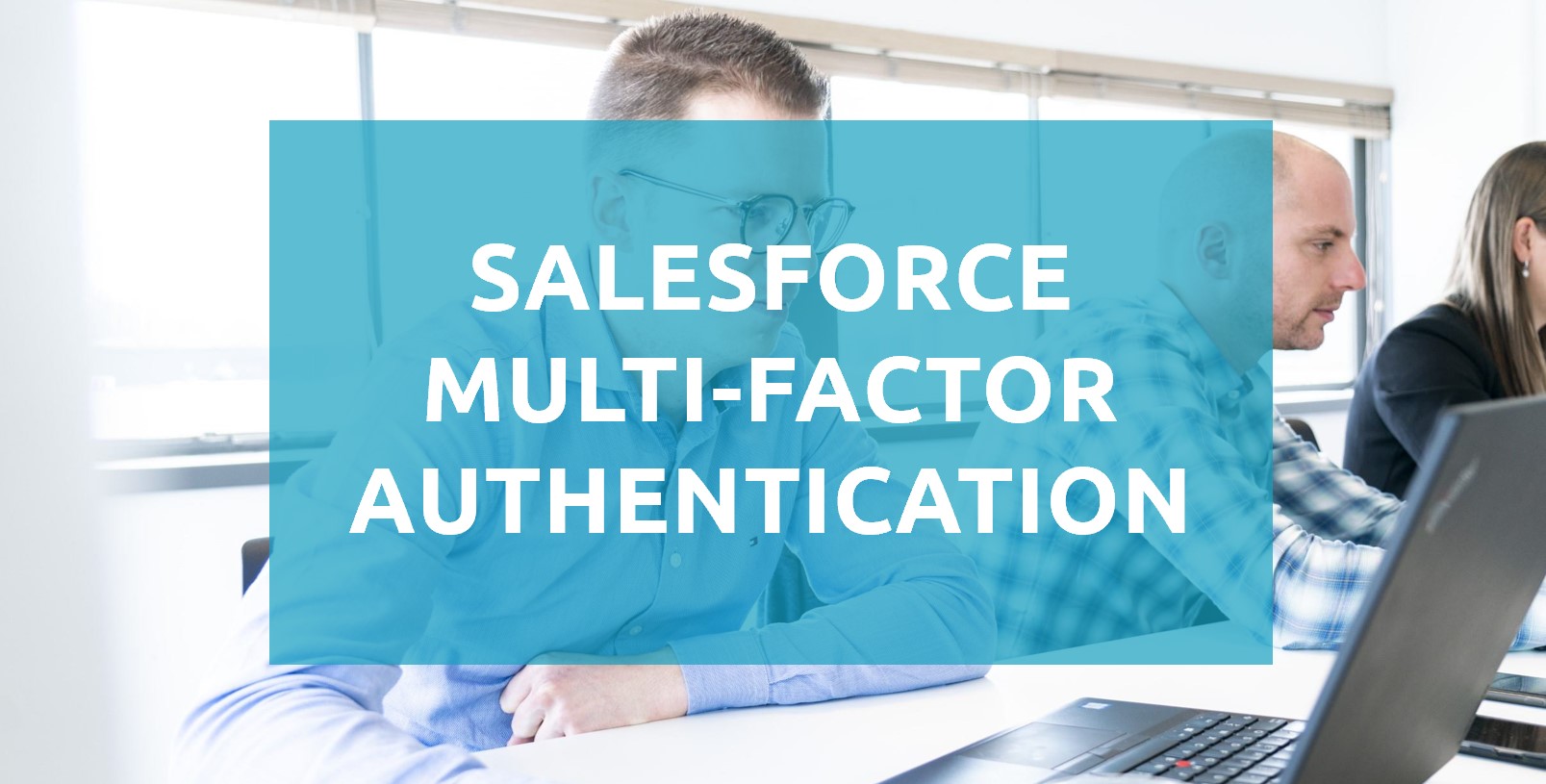 Activate Salesforce Multi-factor Authentication by 2022